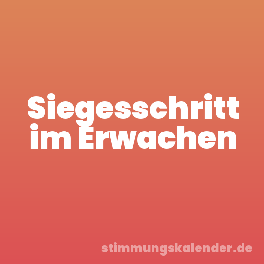 Siegesschritt im Erwachen