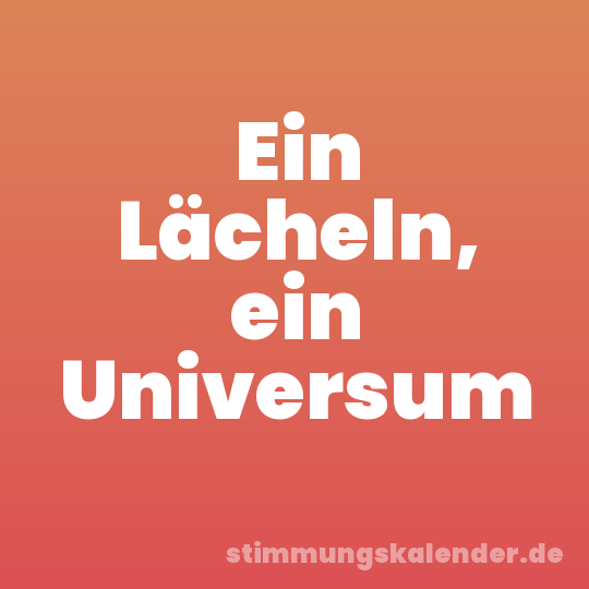 Ein Lächeln, ein Universum