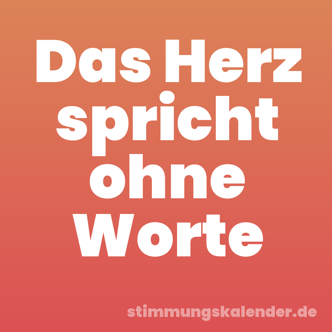 Das Herz spricht ohne Worte