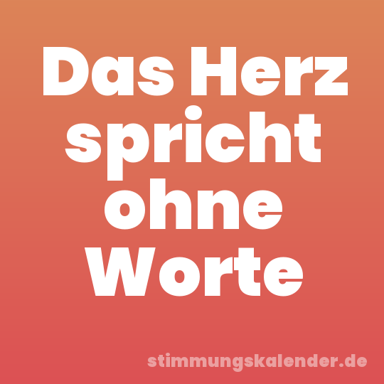 Das Herz spricht ohne Worte