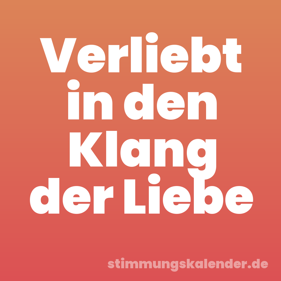 Verliebt in den Klang der Liebe
