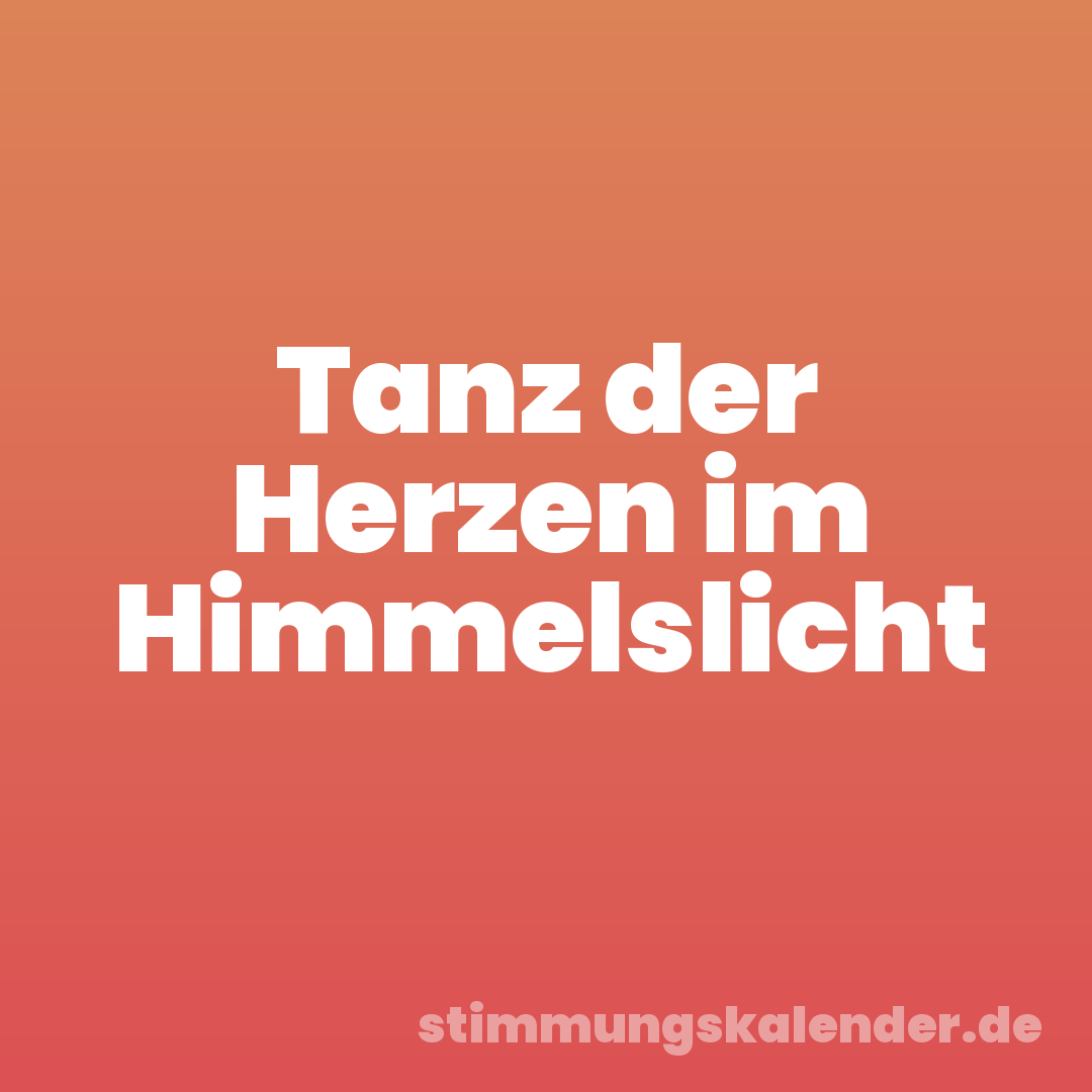 Tanz der Herzen im Himmelslicht
