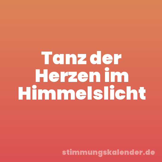 Tanz der Herzen im Himmelslicht