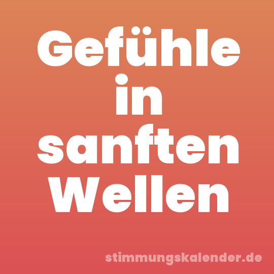 Gefühle in sanften Wellen