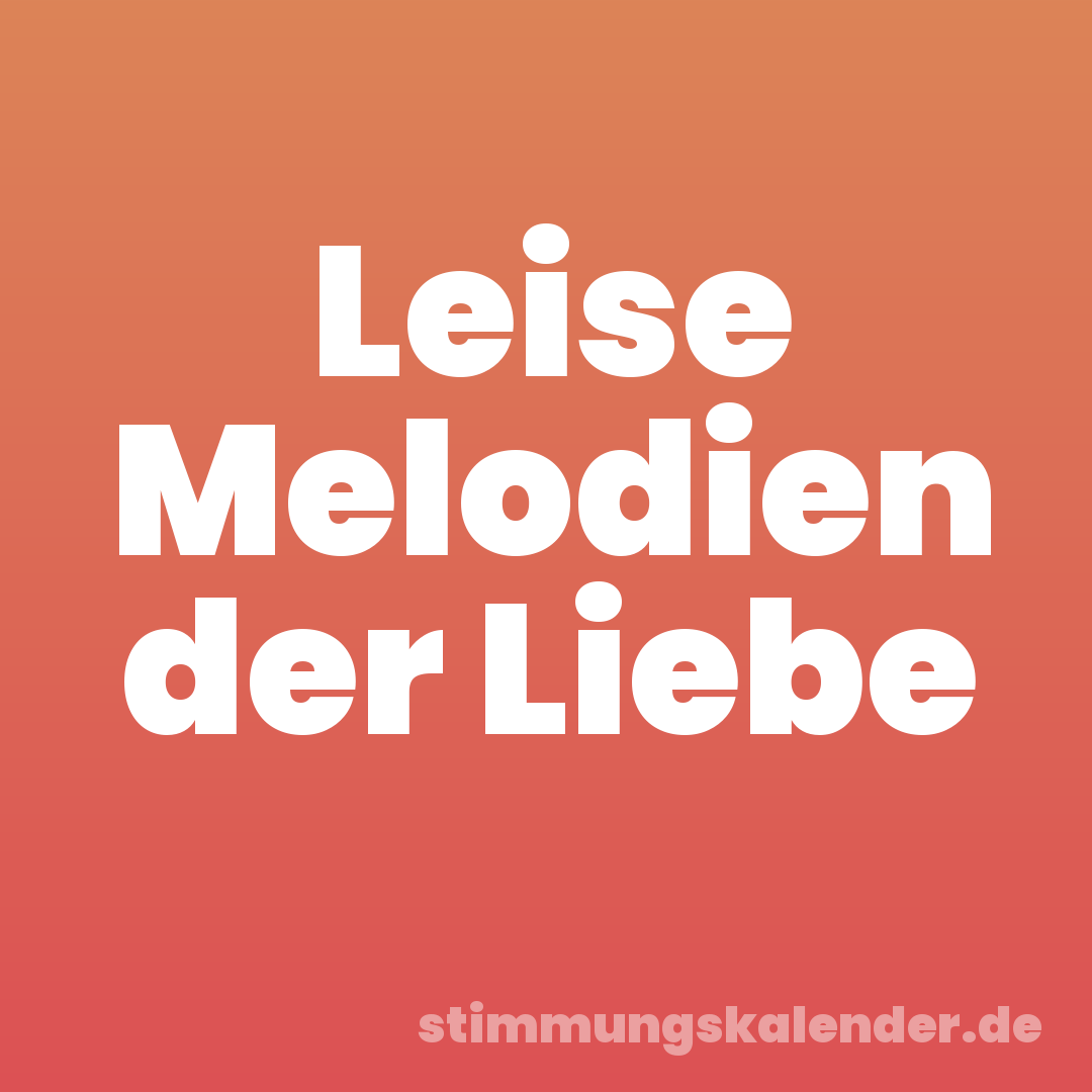 Leise Melodien der Liebe