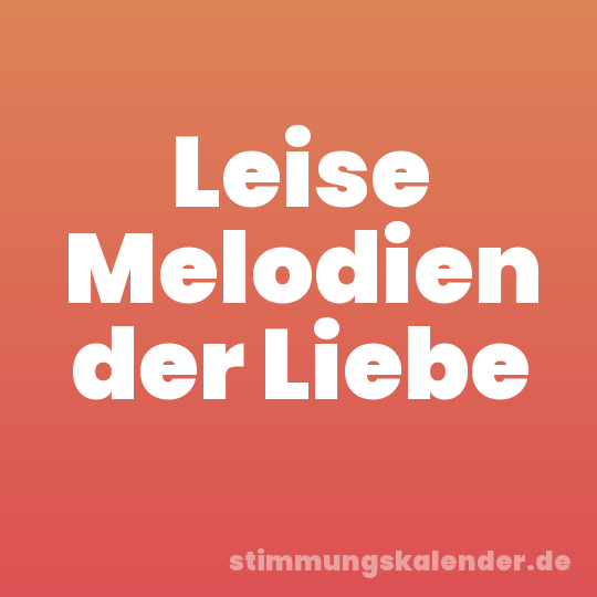 Leise Melodien der Liebe