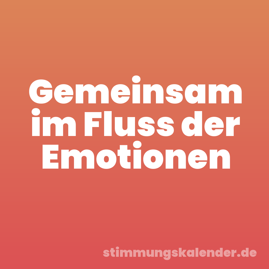 Gemeinsam im Fluss der Emotionen