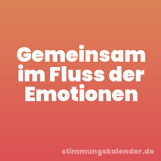 Gemeinsam im Fluss der Emotionen
