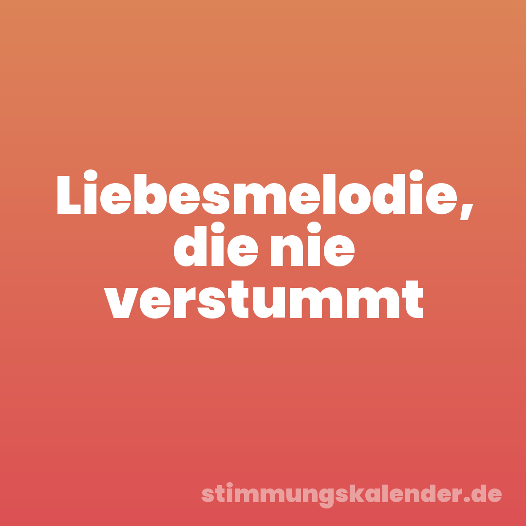 Liebesmelodie, die nie verstummt