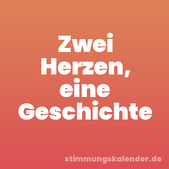 Zwei Herzen, eine Geschichte