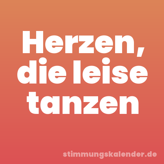 Herzen, die leise tanzen