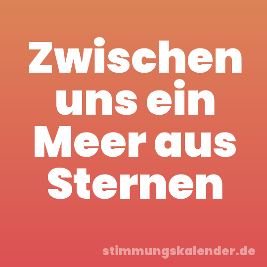 Zwischen uns ein Meer aus Sternen