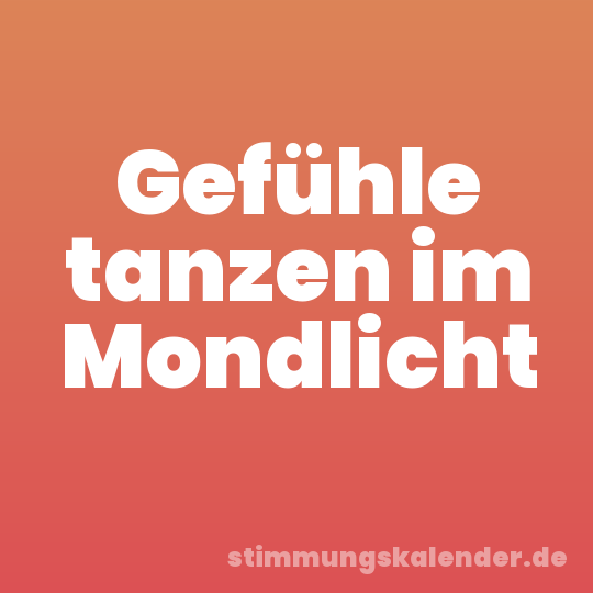 Gefühle tanzen im Mondlicht