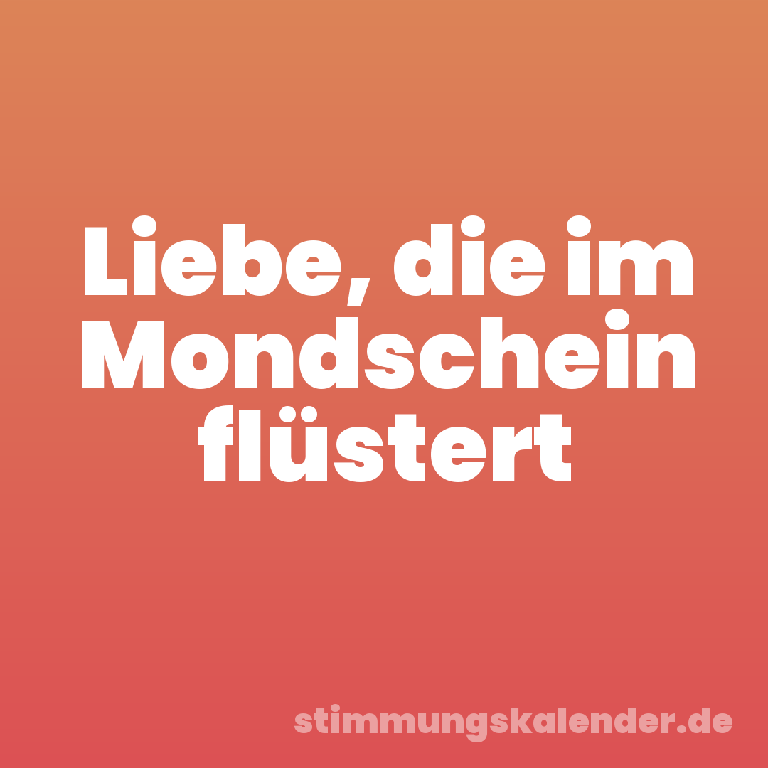 Liebe, die im Mondschein flüstert