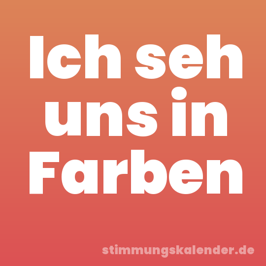 Ich seh uns in Farben