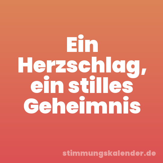 Ein Herzschlag, ein stilles Geheimnis