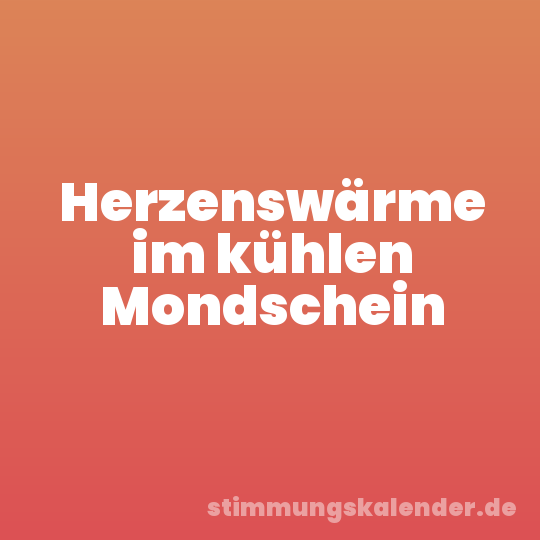 Herzenswärme im kühlen Mondschein