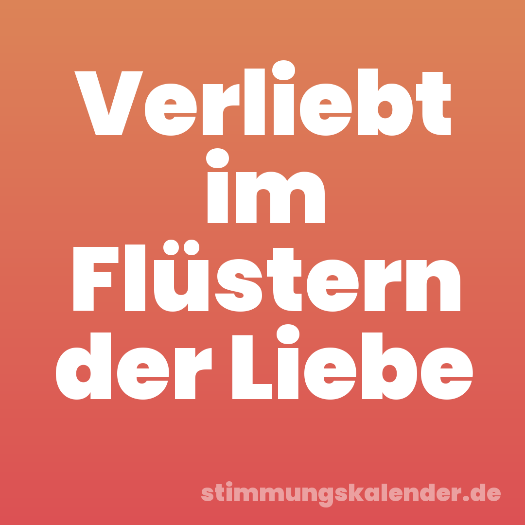 Verliebt im Flüstern der Liebe