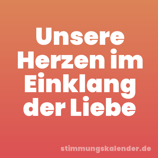 Unsere Herzen im Einklang der Liebe