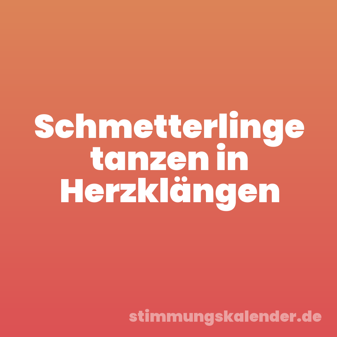Schmetterlinge tanzen in Herzklängen