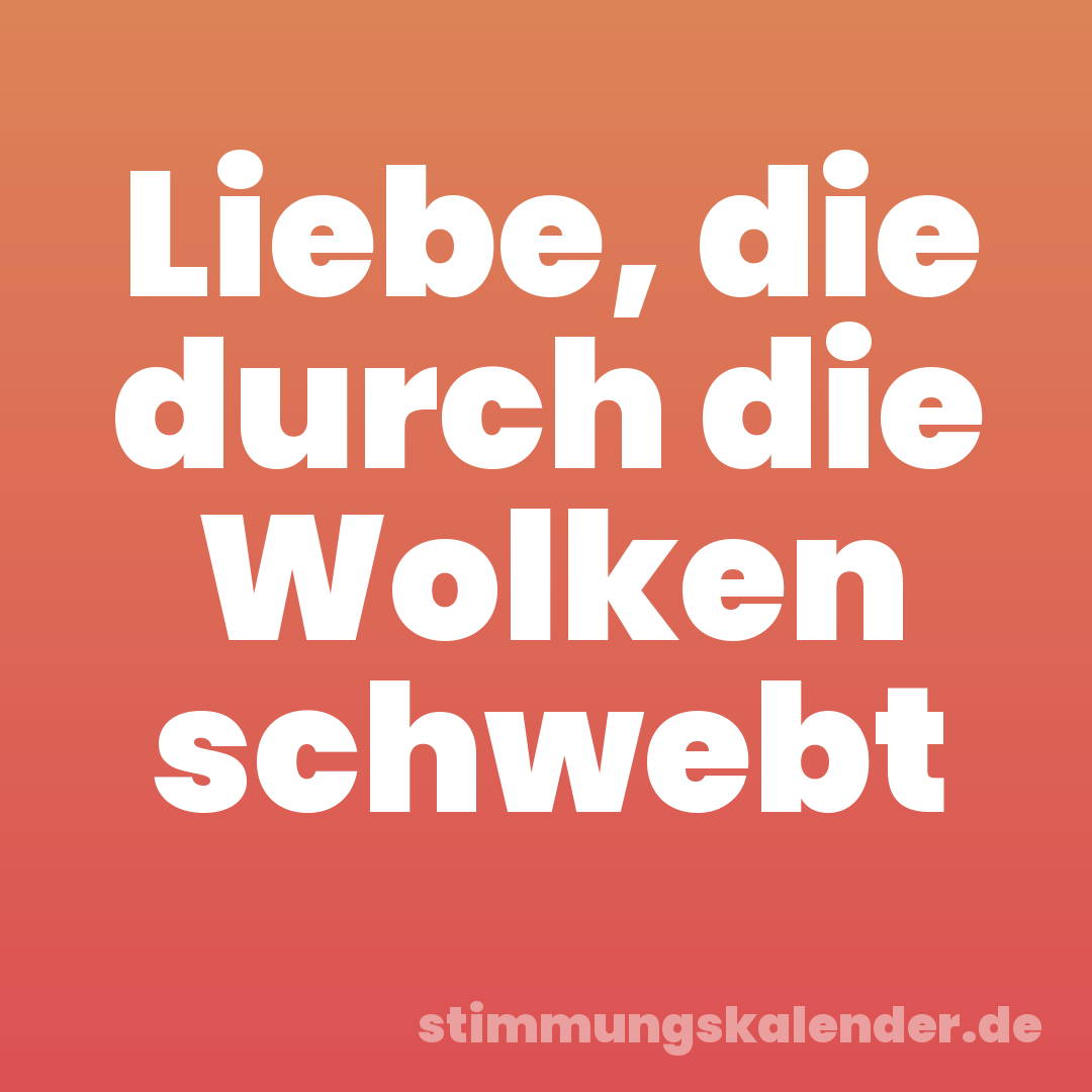 Liebe, die durch die Wolken schwebt