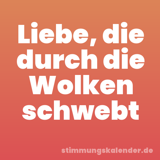 Liebe, die durch die Wolken schwebt