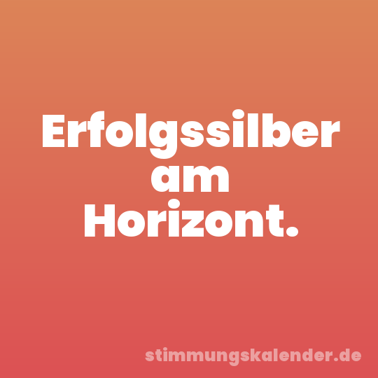 Erfolgssilber am Horizont.