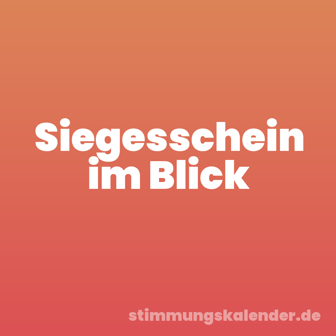 Siegesschein im Blick