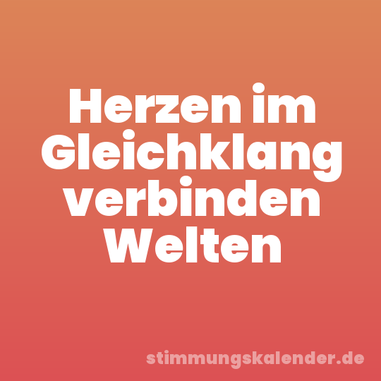 Herzen im Gleichklang verbinden Welten
