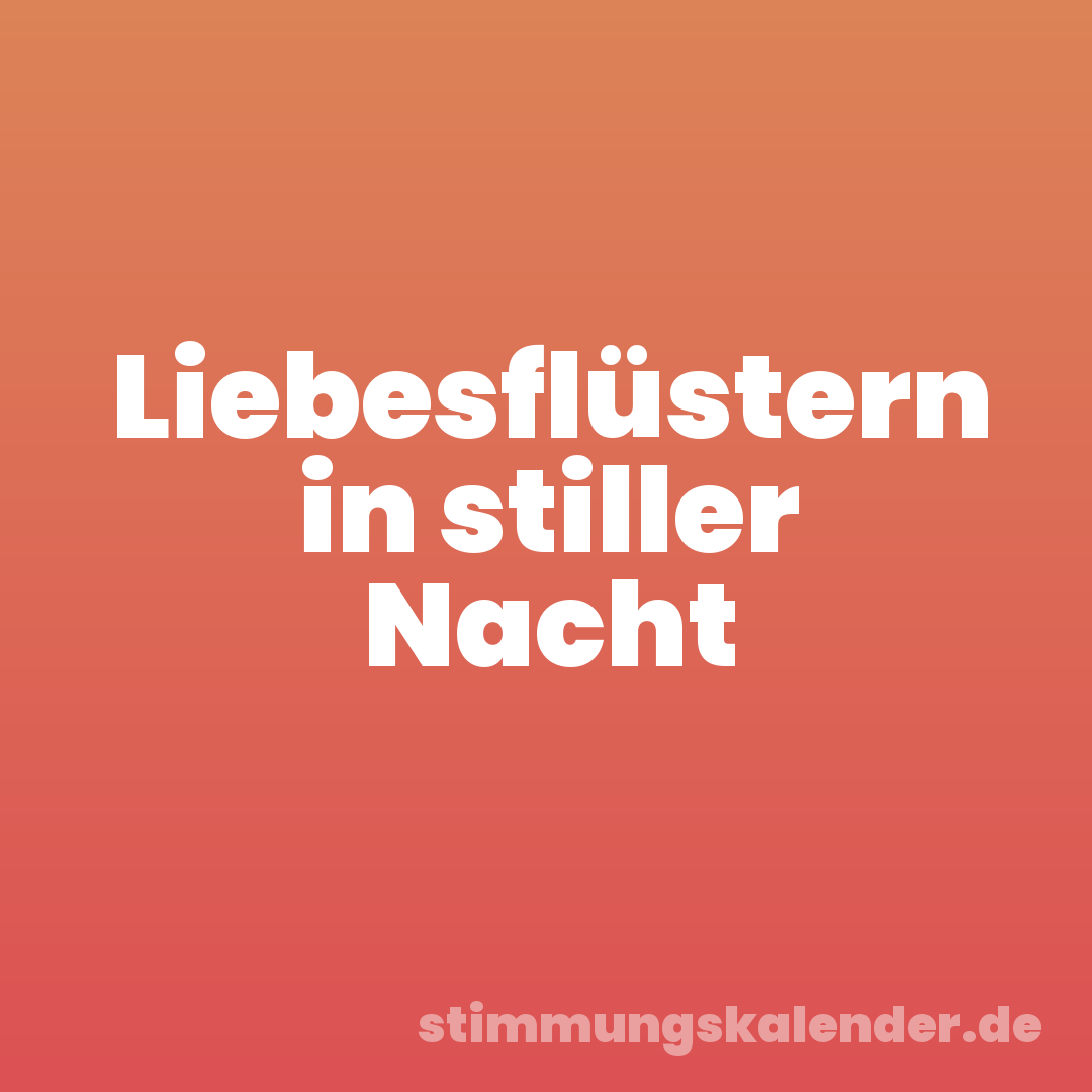 Liebesflüstern in stiller Nacht