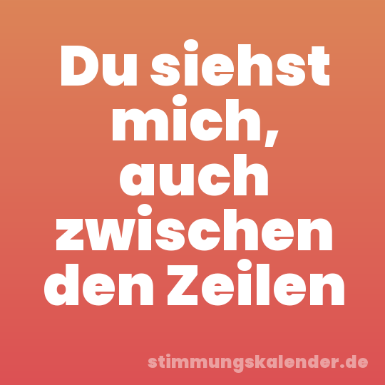 Du siehst mich, auch zwischen den Zeilen