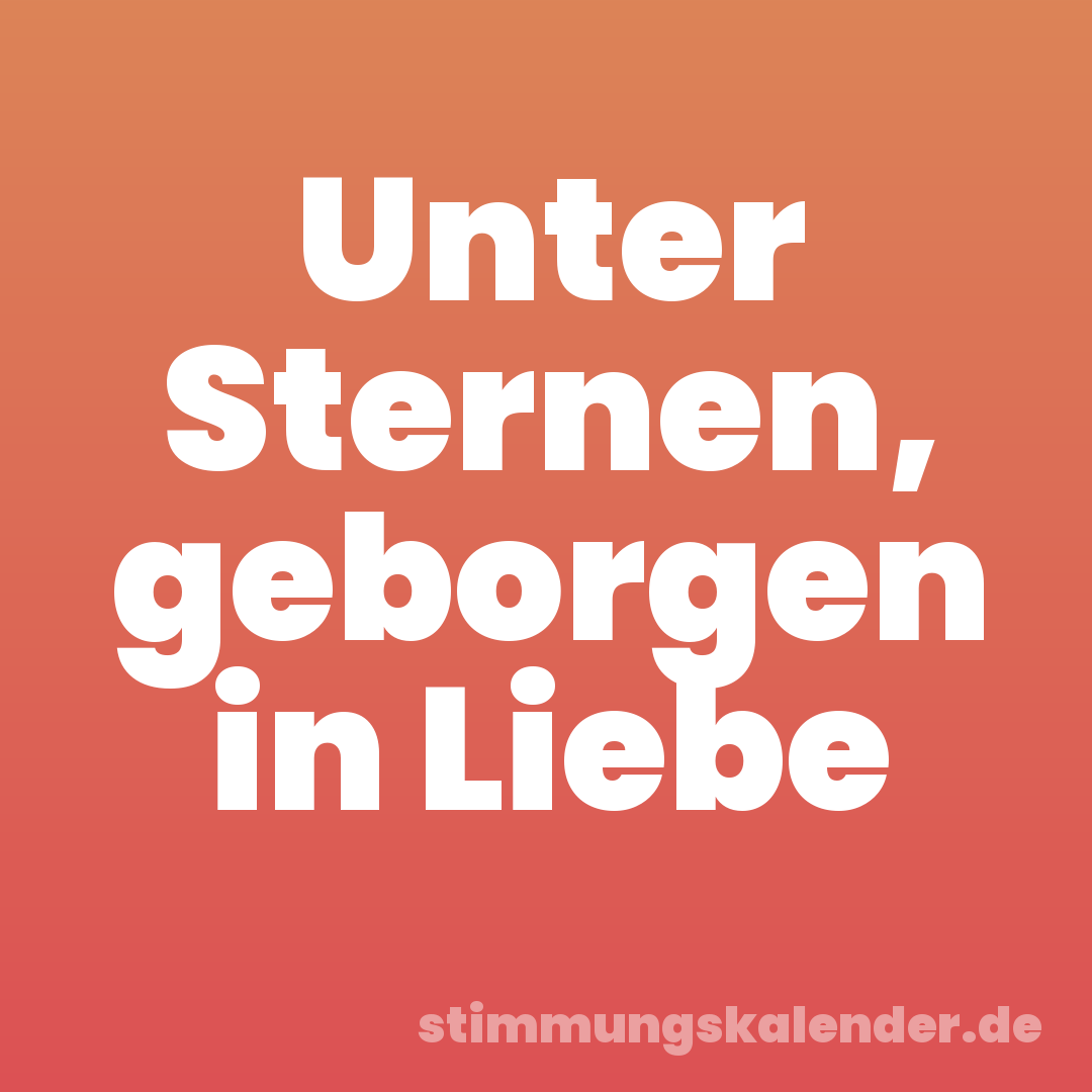 Unter Sternen, geborgen in Liebe