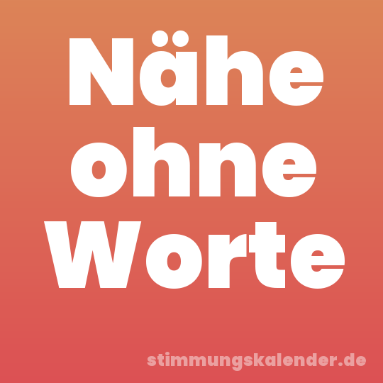 Nähe ohne Worte