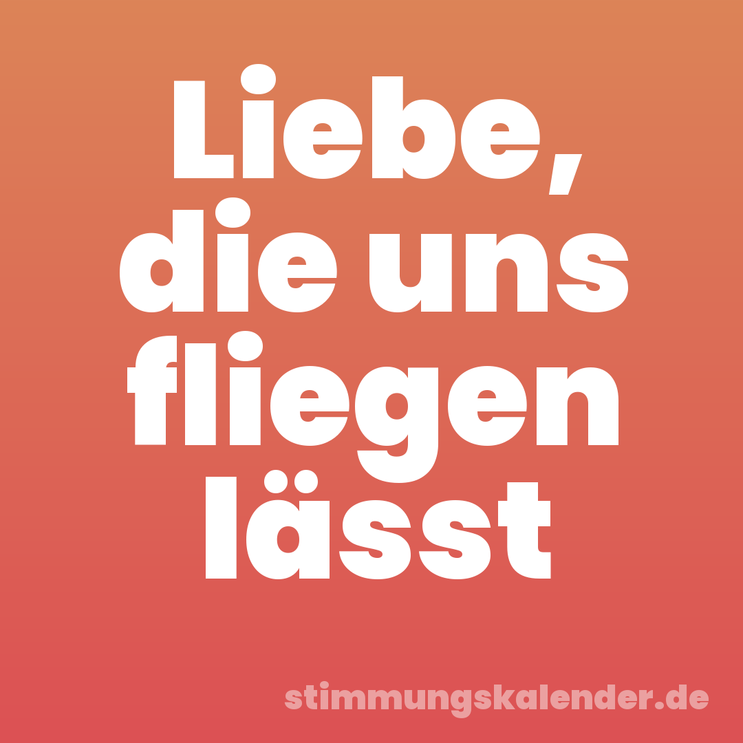Liebe, die uns fliegen lässt