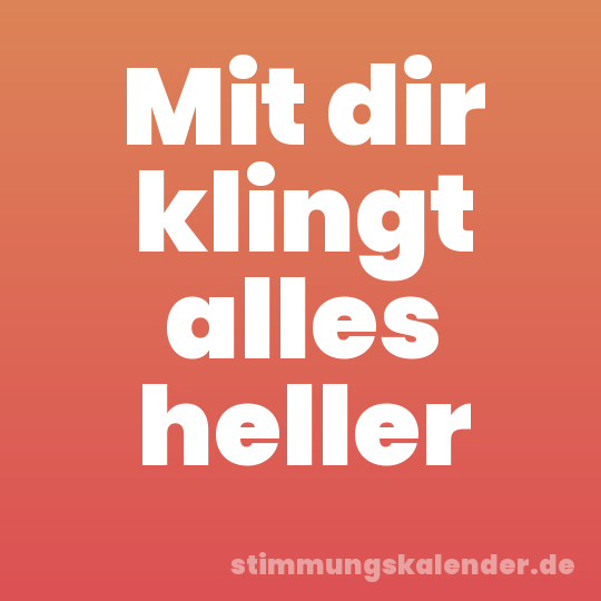 Mit dir klingt alles heller