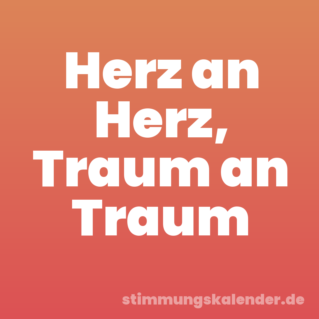 Herz an Herz, Traum an Traum