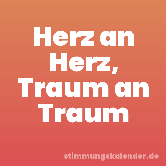 Herz an Herz, Traum an Traum