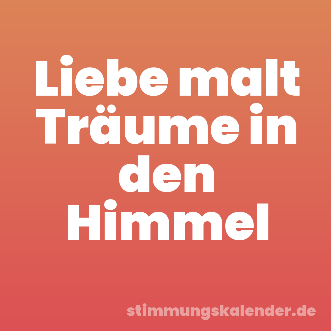 Liebe malt Träume in den Himmel
