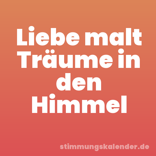 Liebe malt Träume in den Himmel