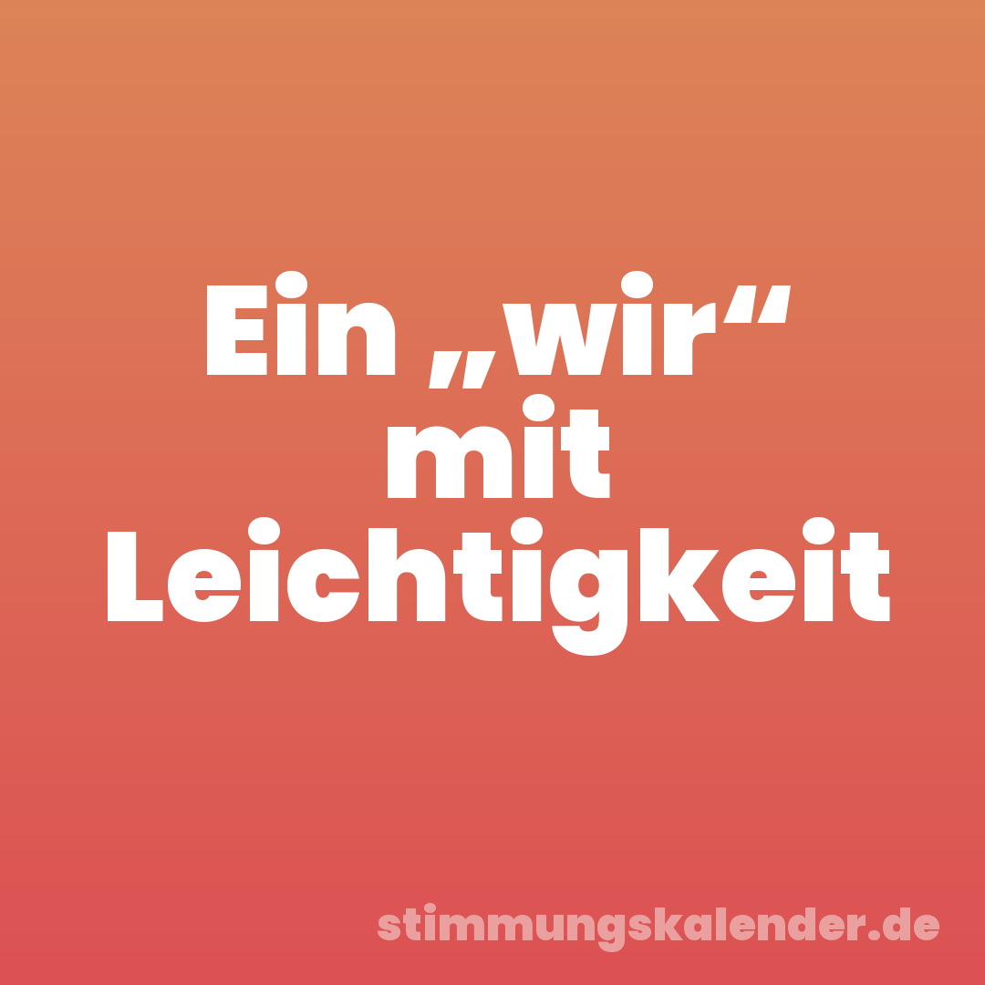 Ein „wir“ mit Leichtigkeit