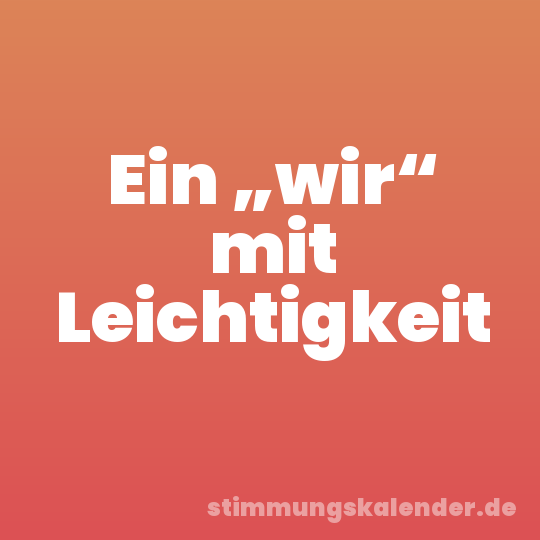 Ein „wir“ mit Leichtigkeit