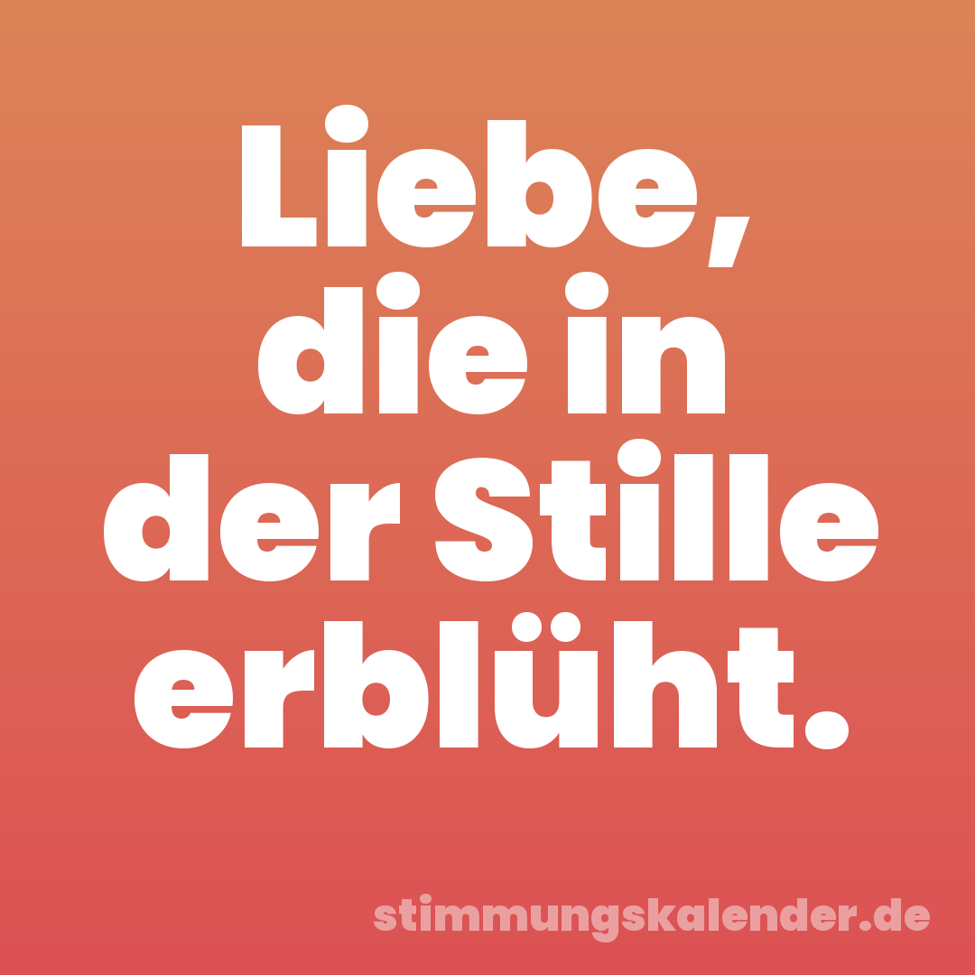 Liebe, die in der Stille erblüht.