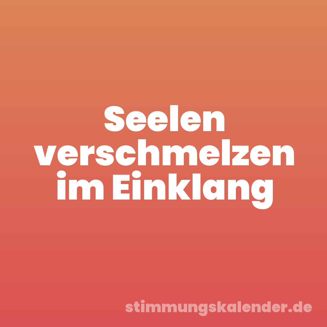 Seelen verschmelzen im Einklang