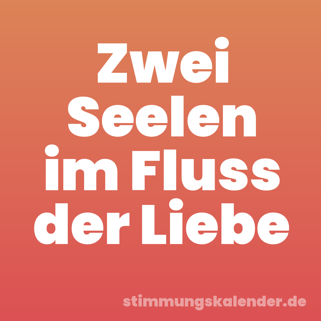 Zwei Seelen im Fluss der Liebe