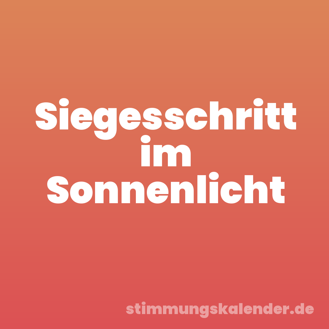 Siegesschritt im Sonnenlicht