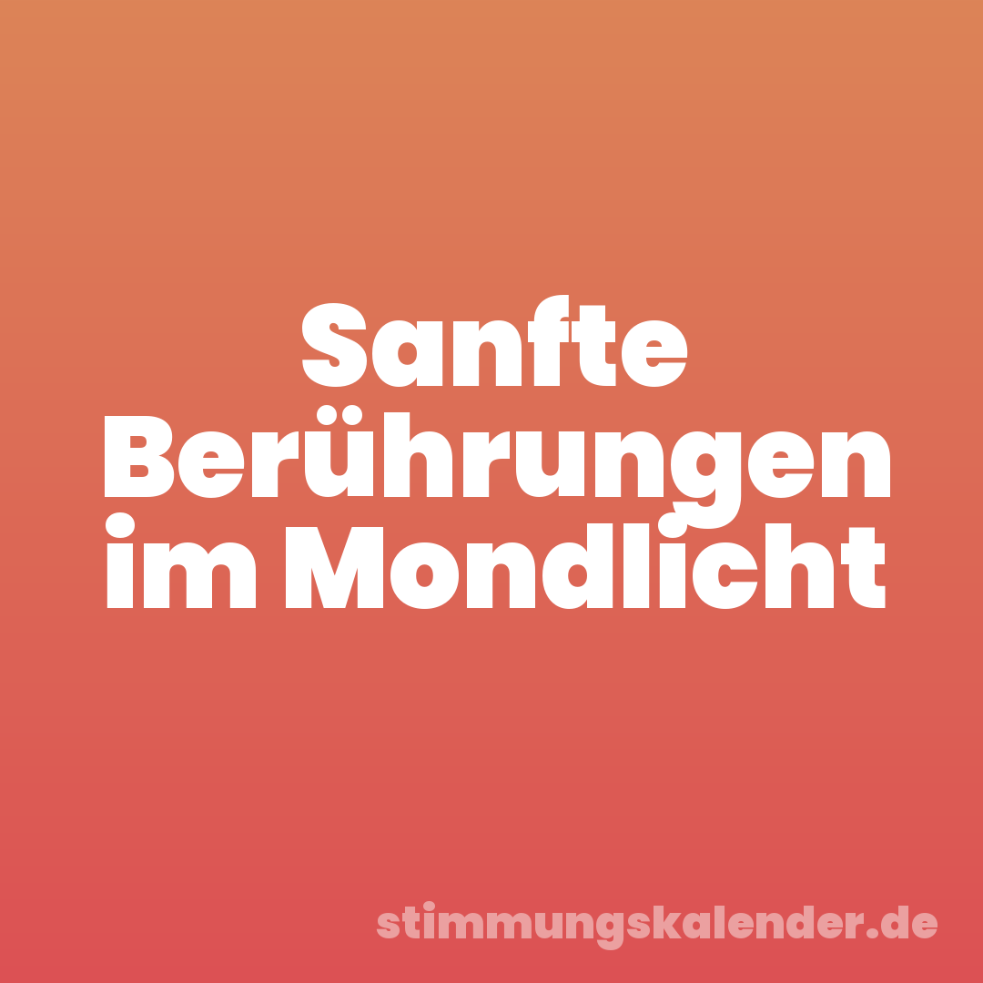Sanfte Berührungen im Mondlicht