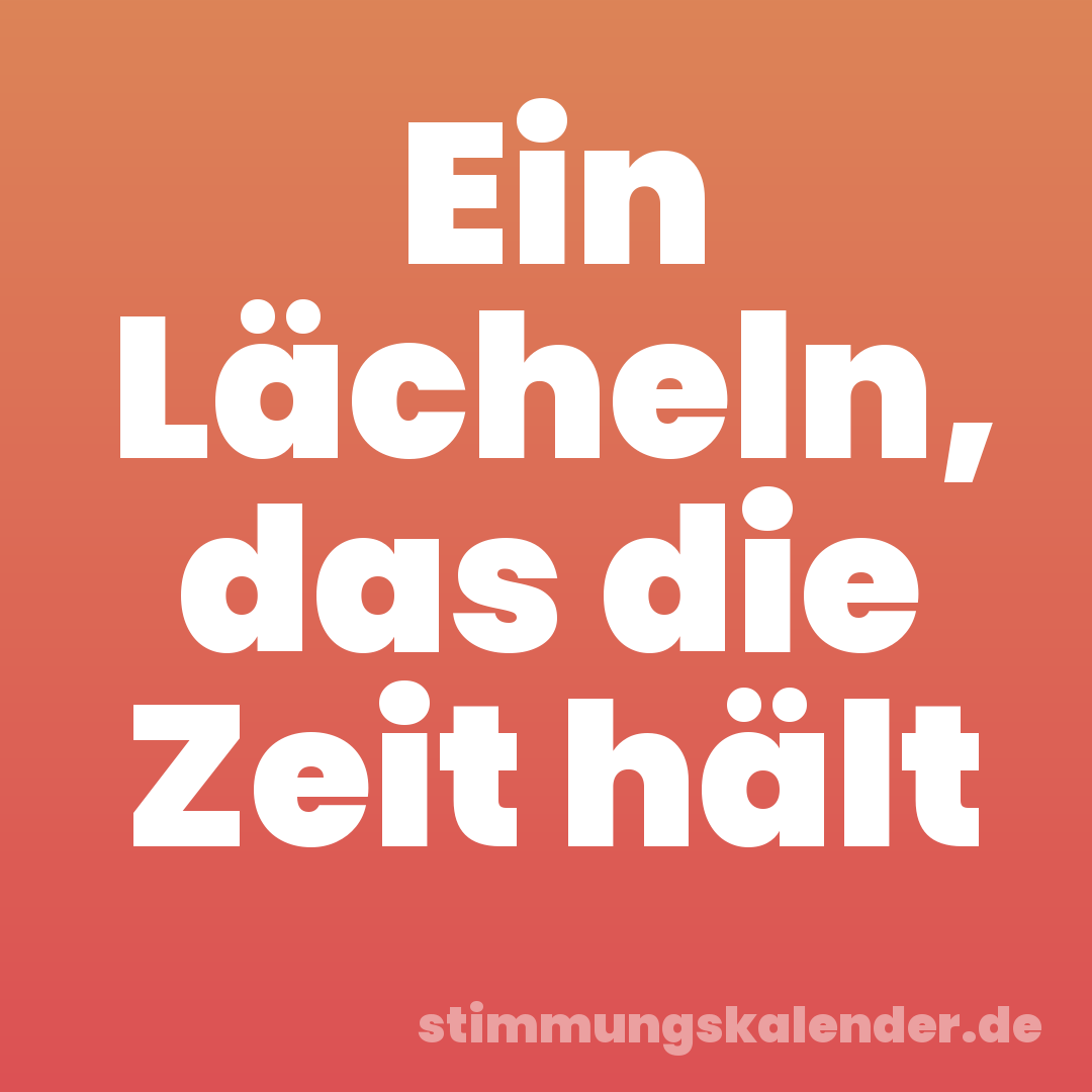 Ein Lächeln, das die Zeit hält