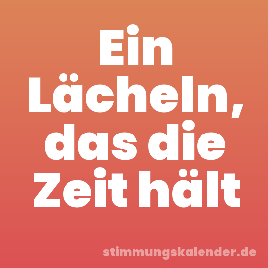 Ein Lächeln, das die Zeit hält