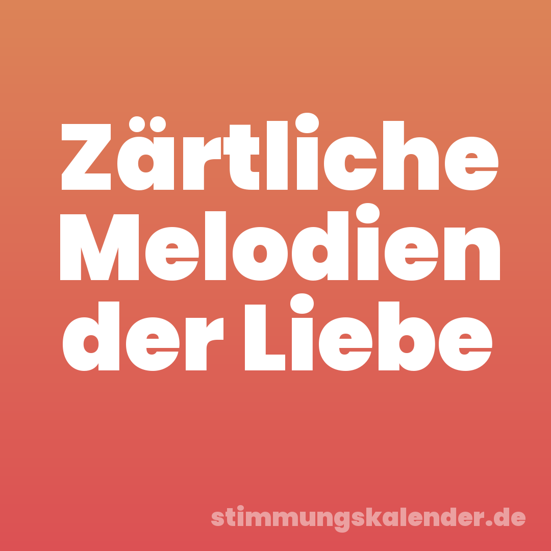 Zärtliche Melodien der Liebe