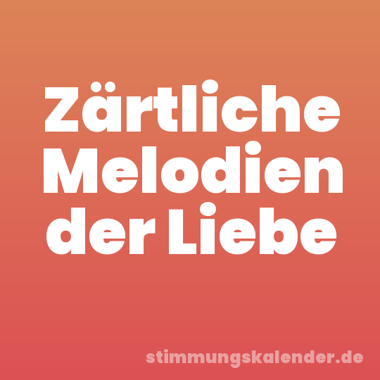Zärtliche Melodien der Liebe